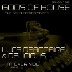 I'm Over You - Single by Luca Debonaire & Delicious album reviews, ratings, credits