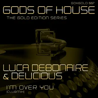 I'm Over You - Single by Luca Debonaire & Delicious album reviews, ratings, credits