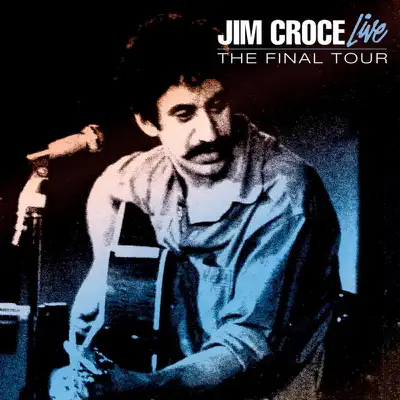 Live - the Final Tour - Jim Croce