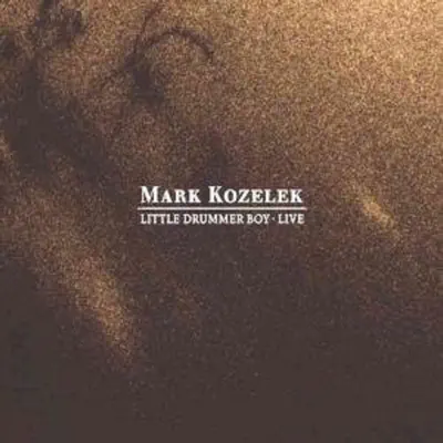 Little Drummer Boy - Live - Mark Kozelek Little Drummer Boy - Live - Mark Kozelek