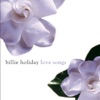 I Can't Believe That You're In Love With Me (Album Version) - Billie Holiday 