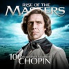 Chopin - 100 Supreme Classical Masterpieces: Rise of the Masters artwork