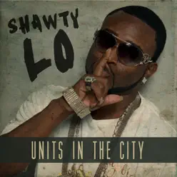 Units in the City - Shawty Lo