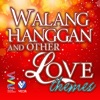 Walang Hanggan and Other Love Themes