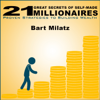 21 Great Secrets of Self-Made Millionaires (Proven Strategies to Building Wealth) - Bart Milatz