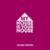 My House Is Your House, Vol. 13