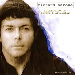 Collection 2: Before & Afterglow (Deluxe Edition) - Richard Barone Collection 2: Before & Afterglow (Deluxe Edition) - Richard Barone