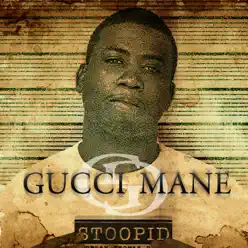 Stoopid - EP - Gucci Mane
