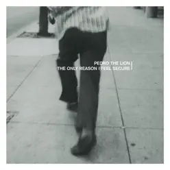 The Only Reason I Feel Secure (Remastered) - Pedro The Lion