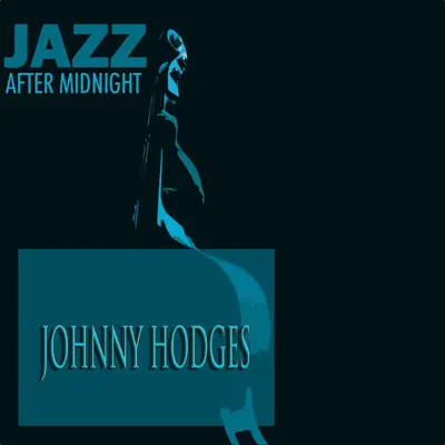 Jazz After Midnight (Remastered) - Johnny Hodges Jazz After Midnight (Remastered) - Johnny Hodges