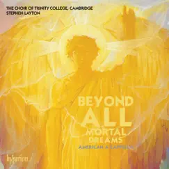 Beyond All Mortal Dreams - American a Cappella by Trinity College Choir, Cambridge & Stephen Layton album reviews, ratings, credits