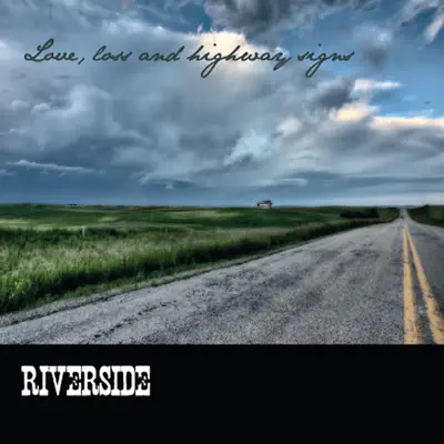 Love, Loss and Highway Signs - Riverside