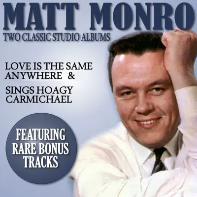 Love Is the Same Anywhere / Sings Hoagy Carmichael (Featuring Rare Bonus Tracks) - Matt Monro