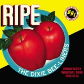 The Dixie Bee-Liners - Ripe