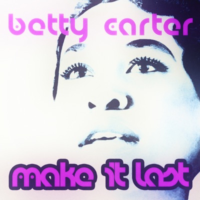 Make It Last - Betty Carter