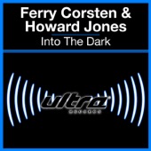 Ferry Corsten & Howard Jones - Into the Dark (Ferry Radio Fix)