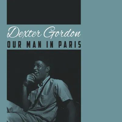Our Man in Paris - Dexter Gordon