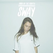 Anna of the North - Sway