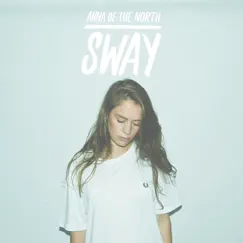 Sway - Single by Anna of the North album reviews, ratings, credits