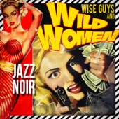 Wise Guys & Wild Women! Jazz Noir artwork