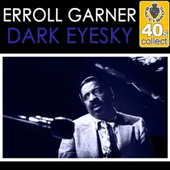 Dark Eyesky (Remastered) - Single - Erroll Garner Dark Eyesky (Remastered) - Single - Erroll Garner
