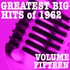 Greatest Big Hits of 1962, Vol. 15