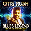 Otis Rush - So Many Roads, So Many Trains