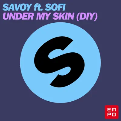 Under My Skin (DIY) [feat. Sofi] - Single - Savoy