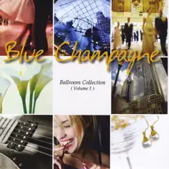 Ballroom Collection, Vol. 1 by Blue Champagne album reviews, ratings, credits