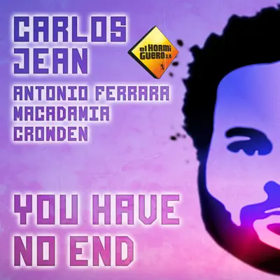 You Have No End (feat. Antonio Ferrara, Macadamia & Crowden) - Single - Carlos Jean You Have No End (feat. Antonio Ferrara, Macadamia & Crowden) - Single - Carlos Jean