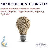 Mr Russell Webster - Mind - You Don't Forget!: How to remember everything from names, dates, shopping lists, speeches, songs, meetings, to telephone numbers and anniversaries artwork