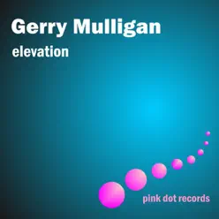 Elevation - Gerry Mulligan Elevation - Gerry Mulligan