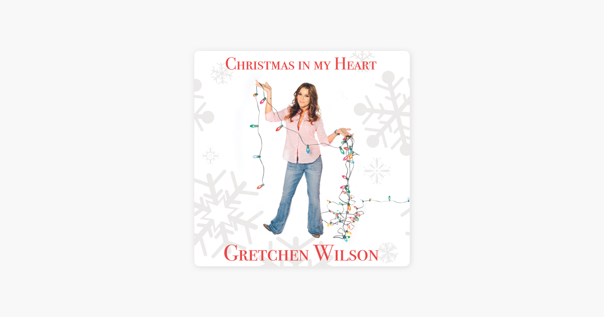 christmas in my heart by gretchen wilson on apple music christmas in my heart by gretchen wilson on apple music
