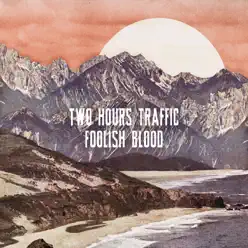 Foolish Blood - Two Hours Traffic
