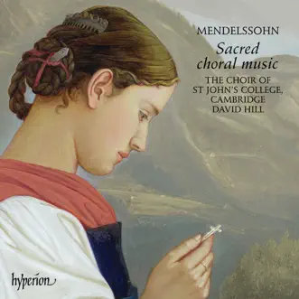 Mendelssohn: Sacred Choral Music by Choir of St. John's College, Cambridge & David Hill album reviews, ratings, credits