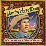Wylie & The Wild West - Rodeo To The Bone