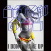 I Don't Wake Up - Single album lyrics, reviews, download
