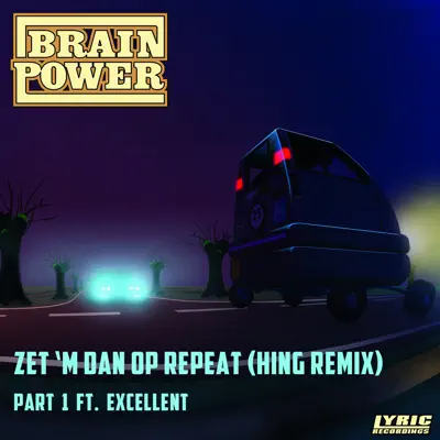 Zet 'm Dan Op Repeat (Hing Remix) Part 1 (feat. Excellent) - Single - Brainpower