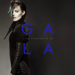 Lose Yourself In Me (Remixes) - Gala Lose Yourself In Me (Remixes) - Gala