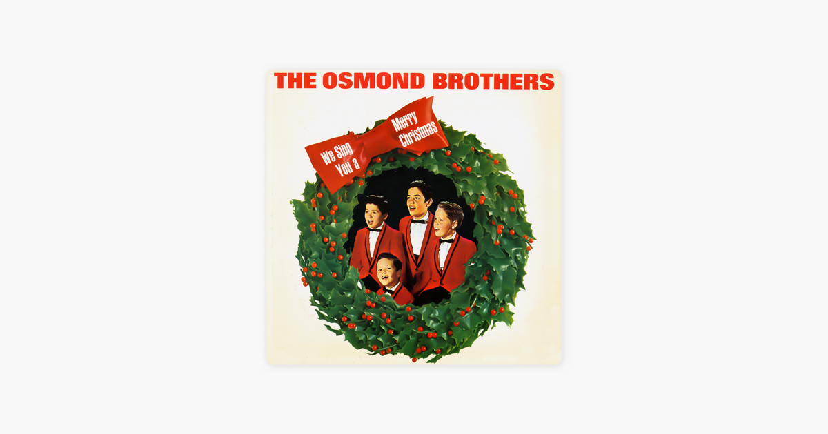 we sing you a merry christmas by the osmond brothers on apple music we sing you a merry christmas by the osmond brothers on apple music