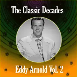 The Classic Decades Presents - Eddy Arnold, Vol. 2 - Eddy Arnold