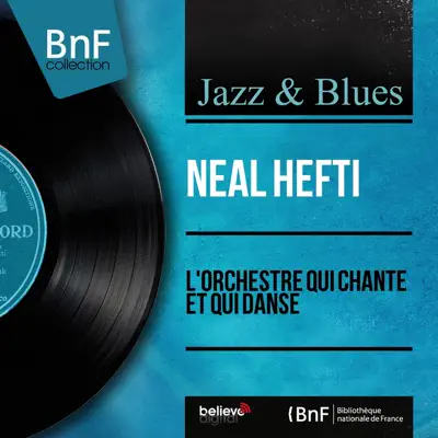 L'orchestre qui chante et qui danse (Mono Version) - Neal Hefti L'orchestre qui chante et qui danse (Mono Version) - Neal Hefti
