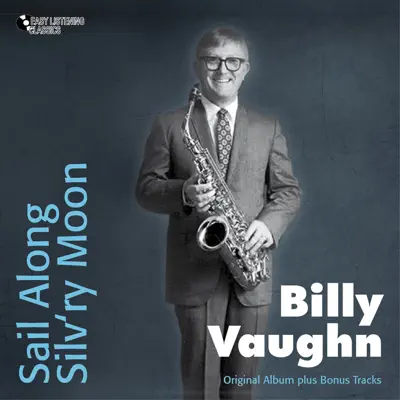 Sail Along Silv'ry Moon (Original Album Plus Bonus Tracks) - Billy Vaughn Sail Along Silv'ry Moon (Original Album Plus Bonus Tracks) - Billy Vaughn