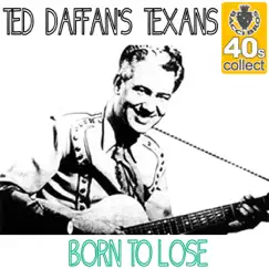 Born to Lose (Remastered) - Single by Ted Daffan's Texans album reviews, ratings, credits