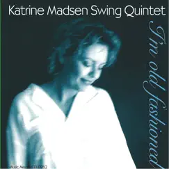 I'm Old Fashioned - Quintet 1996 by Katrine Madsen album reviews, ratings, credits