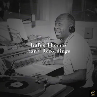 Rufus Thomas, Early Recordings - Rufus Thomas Rufus Thomas, Early Recordings - Rufus Thomas