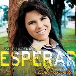 Eliane Fernandes - Valeu a Pena Esperar