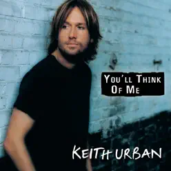 You'll Think of Me - Single - Keith Urban