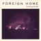 Pink Noise - Foreign Home lyrics
