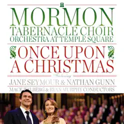 Once Upon a Christmas (feat. Jane Seymour) - Mormon Tabernacle Choir Once Upon a Christmas (feat. Jane Seymour) - Mormon Tabernacle Choir